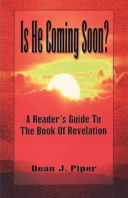 Is He Coming Soon? by Piper, Dean J.