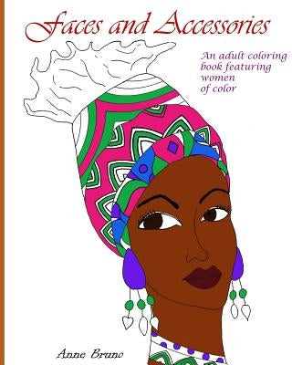 Faces and Accessories: An adult coloring book featuring women of color by Bruno, Anne