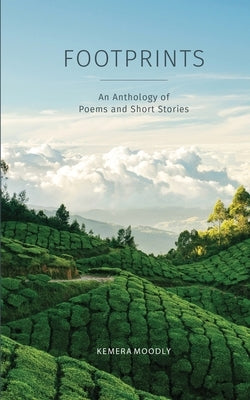 Footprints: An Anthology of Poems and Short Stories by Moodly, Kemera
