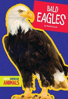 Bald Eagles by Grack, Rachel