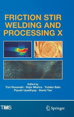 Friction Stir Welding and Processing X by Hovanski, Yuri