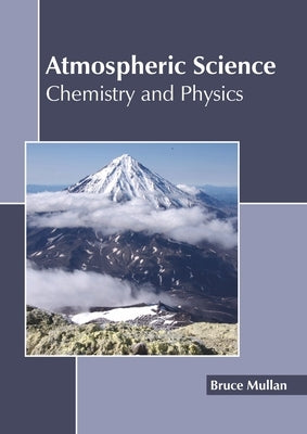 Atmospheric Science: Chemistry and Physics by Mullan, Bruce