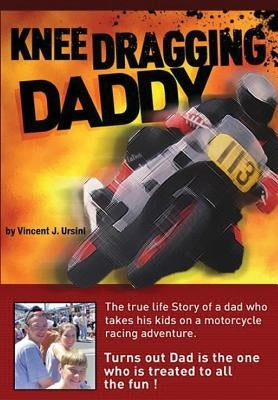 Knee Dragging Daddy by Ursini, Vincent J.