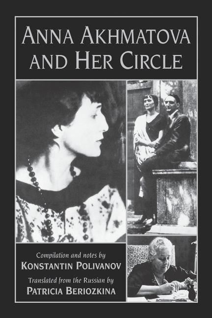 Anna Akhmatova and Her Circle by Polivanov, Konstantin
