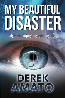 My Beautiful Disaster by Amato, Derek