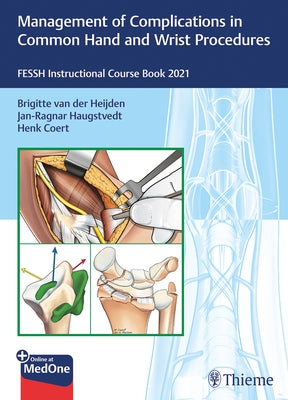 Management of Complications in Common Hand and Wrist Procedures: Fessh Instructional Course Book 2021 by Van Der Heijden, Brigitte