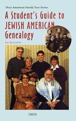 A Student's Guide to Jewish American Genealogy by Schleifer, Jay