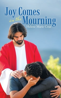 Joy Comes in the Mourning by Cruz, Helene Marie