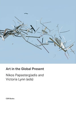 Art in the Global Present by Papastergiadis, Nikos