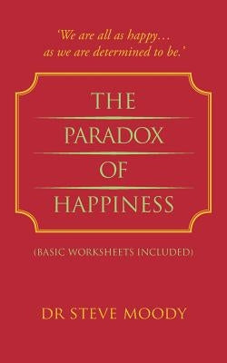 The Paradox of Happiness by Moody, Steve