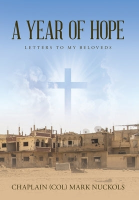 A Year of Hope: Letters to My Beloveds by Nuckols, Chaplain (Col) Mark