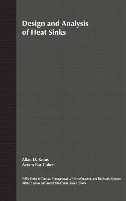 Design and Analysis of Heat Sinks by Kraus, Allan D.