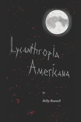 Lycanthropia Americana by Russell, Billy