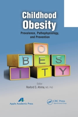 Childhood Obesity: Prevalence, Pathophysiology, and Management by Ahima, Rexford S.