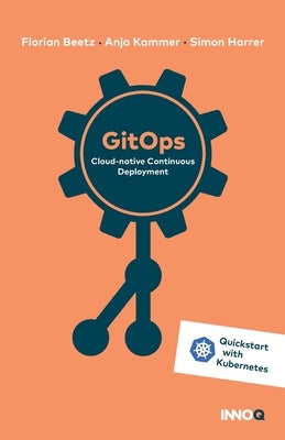 GitOps: Cloud-native Continuous Deployment by Kammer, Anja