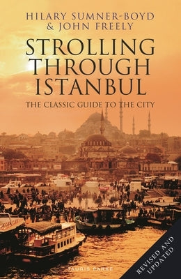 Strolling Through Istanbul: The Classic Guide to the City by Sumner-Boyd, Hilary