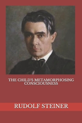 The Child's Metamorphosing Consciousness by Amrine, Frederick
