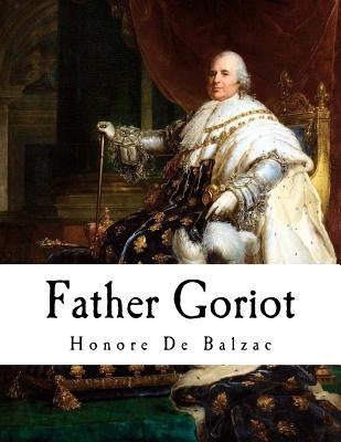 Father Goriot: Le Père Goriot by Marriage, Ellen