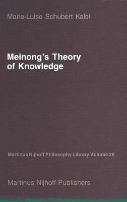 Meinong's Theory of Knowledge by Kalsi, Marie-Luise Schubert