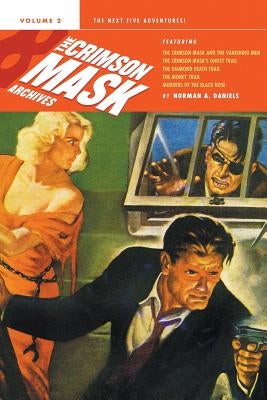 The Crimson Mask Archives, Volume 2 by Daniels, Norman a.