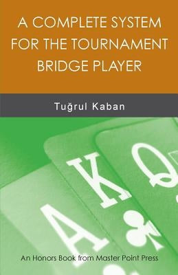 A Complete System for the Tournament Bridge Player by Kaban, Tuğrul