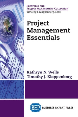 Project Management Essentials by Wells, Kathryn N.