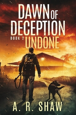 Undone: A Post-Apocalyptic Thriller by Shaw, A. R.