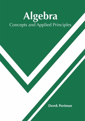 Algebra: Concepts and Applied Principles by Portman, Derek