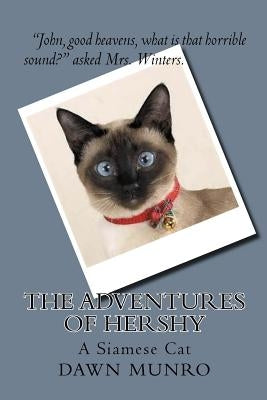The Adventures Of Hershy: a Siamese cat by Munro, Dawn D.