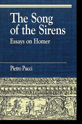 The Song of the Sirens and Other Essays by Pucci, Pietro