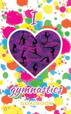 I Love Gymnastics Goalbook (white/splotches cover #2): WAG junior by Publishing, Dream Co