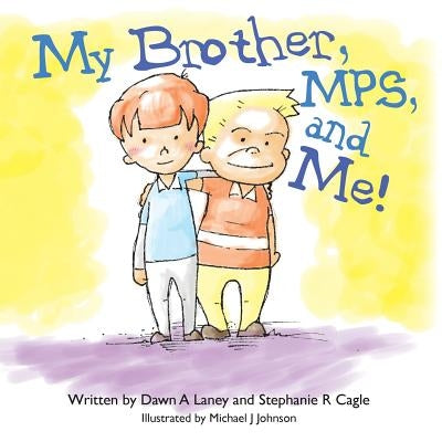 My Brother, MPS, and Me! by Cagle, Stephanie R.