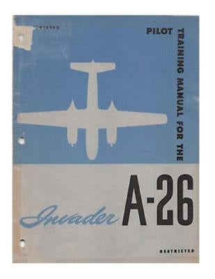Pilot Training Manual For The Invader A-26 by Army Air Forces, United States