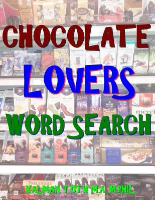 Chocolate Lovers Word Search: 133 Extra Large Print Entertaining Themed Puzzles by Toth M. a. M. Phil, Kalman