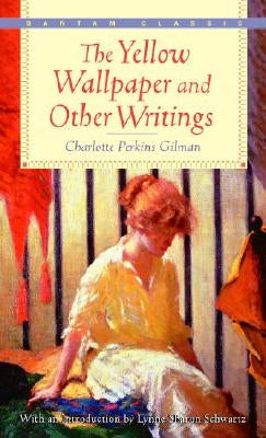 The Yellow Wallpaper and Other Writings by Gilman, Charlotte Perkins