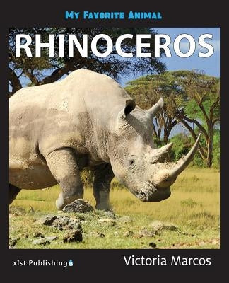 My Favorite Animal: Rhinoceros by Marcos, Victoria