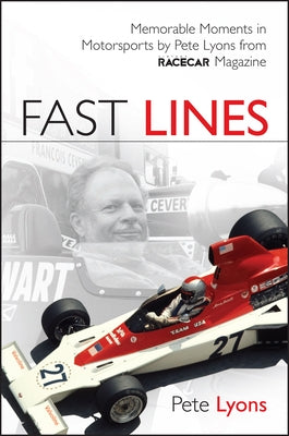 Fast Lines: Memorable Moments in Motorsports by Pete Lyons from Vintage Racecar Magazine by Lyons, Pete