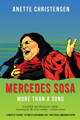Mercedes Sosa - More than a Song: A tribute to La Negra, the voice of Latin America (1935-2009 ) by Christensen, Anette