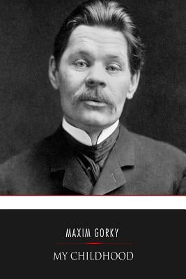 My Childhood by Gorky, Maxim