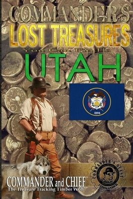 Commander's Lost Treasures You Can Find In Utah: Follow the Clues and Find Your Fortunes! by Pulitzer, Jovan Hutton