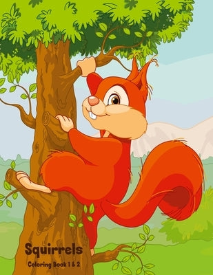 Squirrels Coloring Book 1 & 2 by Snels Nick S., Nick