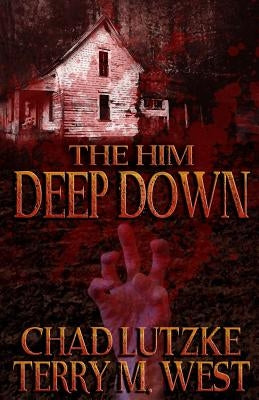 The Him Deep Down by West, Terry M.