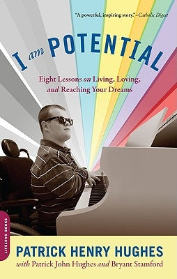 I Am Potential: Eight Lessons on Living, Loving, and Reaching Your Dreams by Hughes, Patrick Henry