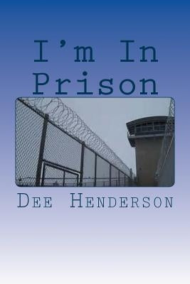 I'm In Prison by Henderson, Dee