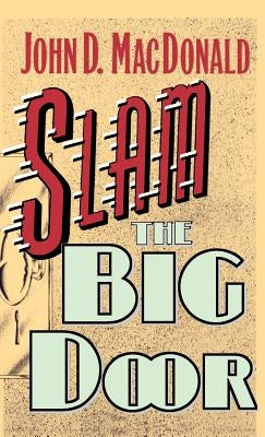 Slam the Big Door by John D MacDonald Publishing Inc