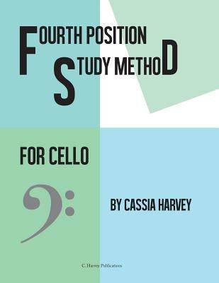 Fourth Position Study Method for the Cello by Harvey, Cassia