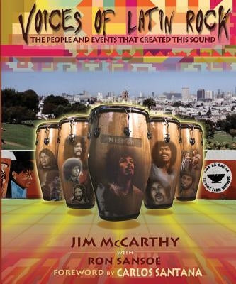 Voices of Latin Rock: People and Events That Created This Sound by McCarthy, Jim