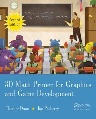 3D Math Primer for Graphics and Game Development by Dunn, Fletcher