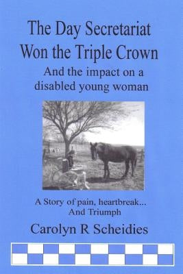 The Day Secretariat Won the Triple Crown by Scheidies, Carolyn R.