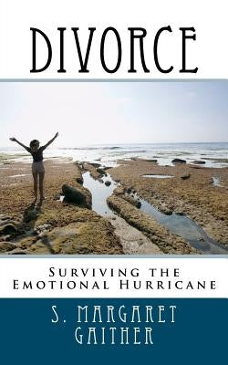 Divorce: Surviving the Emotional Hurricane by Gaither, S. Margaret